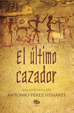 EL ÚLTIMO CAZADOR. SAGA PREHISTÓRICA III | 9788490703250 | PÉREZ HENARES, ANTONIO | Galatea Llibres | Llibreria online de Reus, Tarragona | Comprar llibres en català i castellà online
