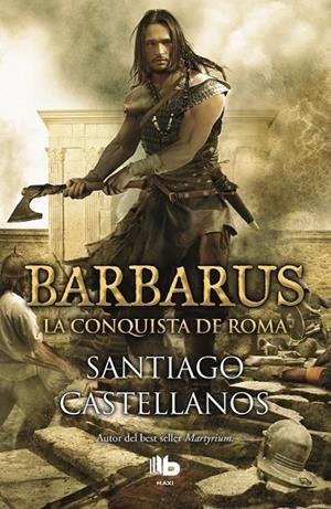 BARBARUS. LA CONQUISTA DE ROMA | 9788490703465 | CASTELLANOS, SANTIAGO | Galatea Llibres | Llibreria online de Reus, Tarragona | Comprar llibres en català i castellà online
