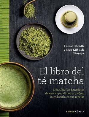 EL LIBRO DEL TÉ MATCHA | 9788448022839 | CHEADLE, LOUISE / NICK KILBY | Galatea Llibres | Llibreria online de Reus, Tarragona | Comprar llibres en català i castellà online