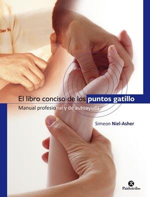EL LIBRO CONCISO DE LOS PUNTOS GATILLO. MANUAL PROFESIONAL Y DE AUTOAYUDA | 9788499106038 | NIEL-ASHER, SIMEON | Galatea Llibres | Librería online de Reus, Tarragona | Comprar libros en catalán y castellano online