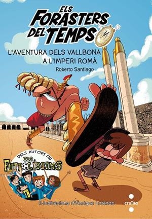 ELS FORASTERS DEL TEMPS 3. L'AVENTURA DELS VALLBONA A L'IMPERI ROMÀ | 9788466142199 | SANTIAGO, ROBERTO | Galatea Llibres | Librería online de Reus, Tarragona | Comprar libros en catalán y castellano online