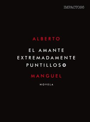 EL AMANTE EXTREMADAMENTE PUNTILLOSO | 9788416259557 | MANGUEL, ALBERTO | Galatea Llibres | Llibreria online de Reus, Tarragona | Comprar llibres en català i castellà online