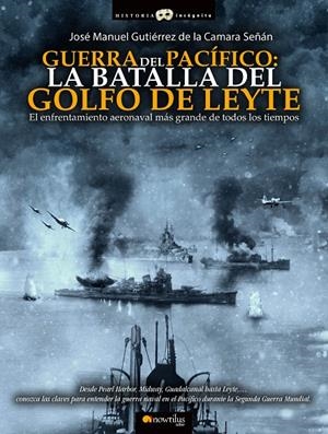 GUERRA DEL PACÍFICO: LA BATALLA DEL GOLFO DE LEYTE | 9788499678238 | GUTIÉRREZ DE LA CÁMARA SEÑÁN, JOSÉ MANUEL | Galatea Llibres | Llibreria online de Reus, Tarragona | Comprar llibres en català i castellà online