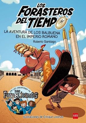 LOS FORASTEROS DEL TIEMPO 3. LA AVENTURA DE LOS BALBUENA EN EL IMPERIO ROMANO | 9788467591781 | SANTIAGO, ROBERTO | Galatea Llibres | Librería online de Reus, Tarragona | Comprar libros en catalán y castellano online