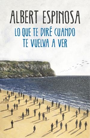 LO QUE TE DIRÉ CUANDO TE VUELVA A VER | 9788425354724 | ESPINOSA, ALBERT | Galatea Llibres | Llibreria online de Reus, Tarragona | Comprar llibres en català i castellà online
