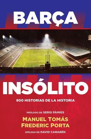 BARÇA INSÓLITO | 9788494506437 | PORTA, FREDERIC / MANUEL TOMÁS | Galatea Llibres | Llibreria online de Reus, Tarragona | Comprar llibres en català i castellà online