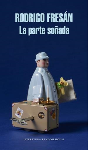 LA PARTE SOÑADA | 9788439731184 | FRESAN, RODRIGO | Galatea Llibres | Llibreria online de Reus, Tarragona | Comprar llibres en català i castellà online