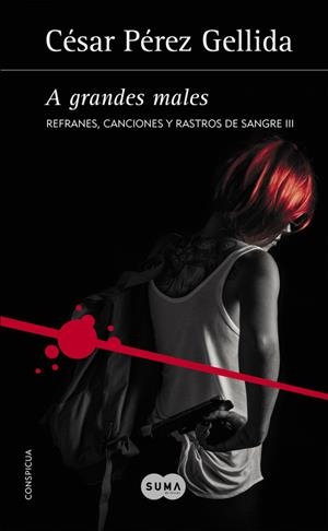 A GRANDES MALES (REFRANES, CANCIONES Y RASTROS DE SANGRE, 3) | 9788491291114 | PEREZ GELLIDA, CESAR | Galatea Llibres | Llibreria online de Reus, Tarragona | Comprar llibres en català i castellà online