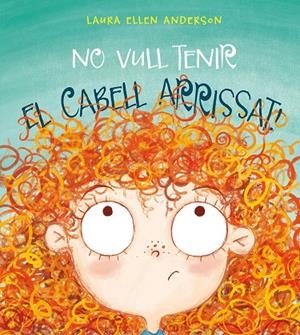NO VULL TENIR EL CABELL ARRISSAT! | 9788416648955 | ANDERSON, LAURA ELLEN | Galatea Llibres | Librería online de Reus, Tarragona | Comprar libros en catalán y castellano online