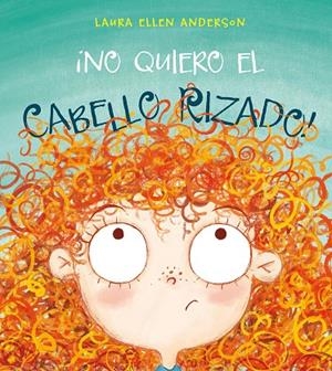 ¡NO QUIERO EL CABELLO RIZADO! | 9788416648948 | ANDERSON, LAURA ELLEN | Galatea Llibres | Librería online de Reus, Tarragona | Comprar libros en catalán y castellano online