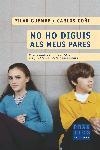 NO HO DIGUIS ALS MEUS PARES | 9788466405171 | CARLOS GOÑI/PILAR GUEMBE | Galatea Llibres | Llibreria online de Reus, Tarragona | Comprar llibres en català i castellà online