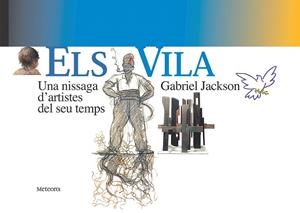 VILA, ELS UNA NISSAGA D'ARTISTES DEL SEU TEMPS | 9788495623331 | JACKSON, GABRIEL | Galatea Llibres | Llibreria online de Reus, Tarragona | Comprar llibres en català i castellà online