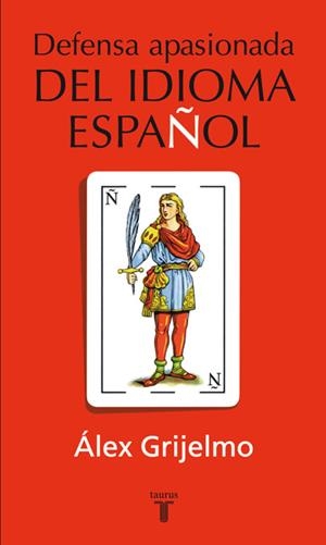 DEFENSA APASIONADA DEL IDIOMA ESPAÑOL | 9788430600342 | GRIJELMO, ALEX | Galatea Llibres | Librería online de Reus, Tarragona | Comprar libros en catalán y castellano online