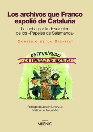 ARCHIVOS QUE FRANCO EXPOLIO DE CATALUÑA, LOS | 9788497431309 | COMISIÓN DE LA DIGNIDAD | Galatea Llibres | Llibreria online de Reus, Tarragona | Comprar llibres en català i castellà online
