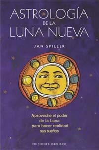 ASTROLOGIA DE LA LUNA NUEVA | 9788497771382 | SPILLER, JAN | Galatea Llibres | Llibreria online de Reus, Tarragona | Comprar llibres en català i castellà online