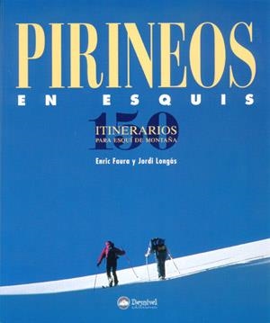 PIRINEOS EN ESQUI: 150 ITINERARIOS PARA ESQUI DE MONTAÑA | 9788489969490 | FAURA, ERIC Y LONGAS, JORDI | Galatea Llibres | Llibreria online de Reus, Tarragona | Comprar llibres en català i castellà online