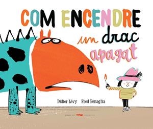 COM ENCENDRE UN DRAC APAGAT | 9788494650765 | LÉVY, DIDIER | Galatea Llibres | Librería online de Reus, Tarragona | Comprar libros en catalán y castellano online