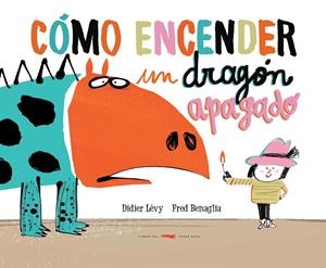 CÓMO ENCENDER UN DRAGÓN APAGADO | 9788494650642 | LÉVY, DIDIER | Galatea Llibres | Librería online de Reus, Tarragona | Comprar libros en catalán y castellano online