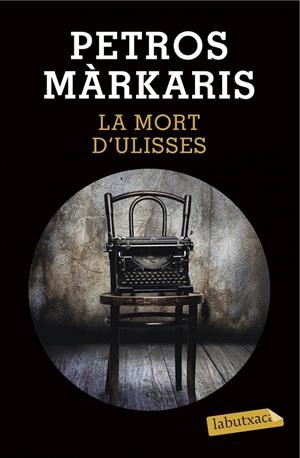 LA MORT D'ULISSES | 9788490663844 | MÁRKARIS, PETROS | Galatea Llibres | Llibreria online de Reus, Tarragona | Comprar llibres en català i castellà online