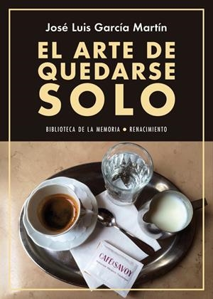 EL ARTE DE QUEDARSE SOLO | 9788416981090 | GARCIA MARTIN, JOSE LUIS | Galatea Llibres | Llibreria online de Reus, Tarragona | Comprar llibres en català i castellà online