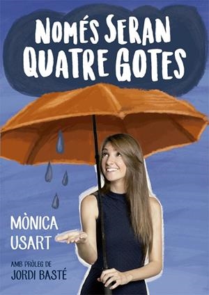 NOMÉS SERAN QUATRE GOTES | 9788416670130 | USART, MÒNICA | Galatea Llibres | Librería online de Reus, Tarragona | Comprar libros en catalán y castellano online