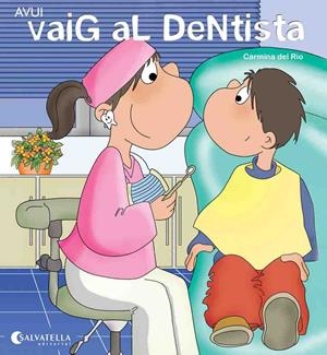 AVUI VAIG EL DENTISTA | 9788484127666 | DEL RIO GALVE, CARMINA | Galatea Llibres | Llibreria online de Reus, Tarragona | Comprar llibres en català i castellà online