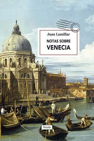 NOTAS SOBRE VENECIA | 9788416247851 | LAMILLAR, JUAN | Galatea Llibres | Librería online de Reus, Tarragona | Comprar libros en catalán y castellano online