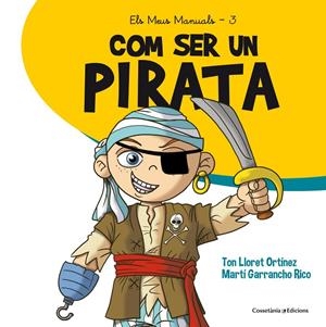 COM SER UN PIRATA | 9788490345894 | LLORET ORTÍNEZ, TON | Galatea Llibres | Llibreria online de Reus, Tarragona | Comprar llibres en català i castellà online