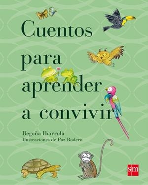 CUENTOS PARA APRENDER A CONVIVIR | 9788467557121 | IBARROLA, BEGOÑA | Galatea Llibres | Llibreria online de Reus, Tarragona | Comprar llibres en català i castellà online