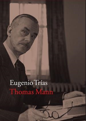 THOMAS MANN | 9788416748341 | TRIAS SAGNIER, EUGENIO | Galatea Llibres | Llibreria online de Reus, Tarragona | Comprar llibres en català i castellà online