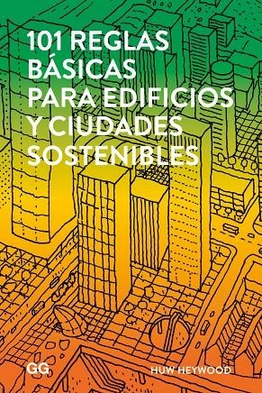 101 REGLAS BÁSICAS PARA EDIFICIOS Y CIUDADES SOSTENIBLES | 9788425229930 | HEYWOOD, HUW | Galatea Llibres | Llibreria online de Reus, Tarragona | Comprar llibres en català i castellà online