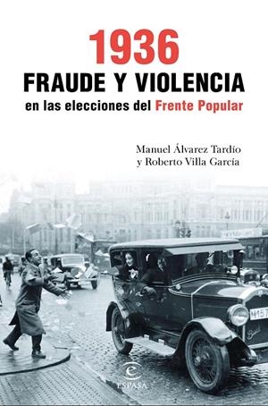 1936. FRAUDE Y VIOLENCIA EN LAS ELECCIONES DEL FRENTE POPULAR | 9788467049466 | VILLA GARCÍA, ROBERTO / MANUEL ÁLVAREZ TARDÍO | Galatea Llibres | Llibreria online de Reus, Tarragona | Comprar llibres en català i castellà online