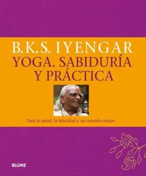 YOGA. SABIDURÍA Y PRÁCTICA | 9788416138890 | IYENGAR, B.K.S. | Galatea Llibres | Llibreria online de Reus, Tarragona | Comprar llibres en català i castellà online