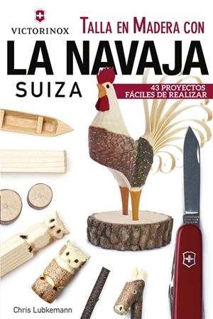 TALLA EN MADERA CON LA NAVAJA SUIZA | 9788415053705 | LUBKEMANN, CHRIS | Galatea Llibres | Llibreria online de Reus, Tarragona | Comprar llibres en català i castellà online