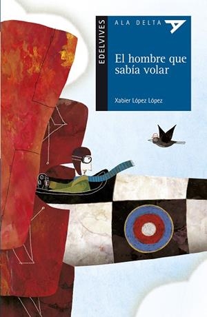 EL HOMBRE QUE SABÍA VOLAR | 9788414010037 | LÓPEZ LÓPEZ, XABIER | Galatea Llibres | Librería online de Reus, Tarragona | Comprar libros en catalán y castellano online