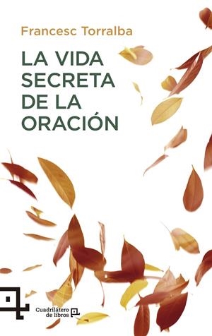 LA VIDA SECRETA DE LA ORACIÓN | 9788416918058 | TORRALBA ROSELLÓ, FRANCESC | Galatea Llibres | Librería online de Reus, Tarragona | Comprar libros en catalán y castellano online