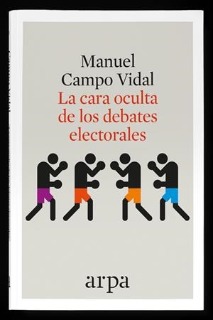LA CARA OCULTA DE LOS DEBATES ELECTORALES | 9788416601349 | CAMPO VIDAL, MANUEL | Galatea Llibres | Llibreria online de Reus, Tarragona | Comprar llibres en català i castellà online