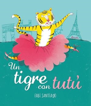 UN TIGRE CON TUTÚ | 9788416964420 | SANTIAGO, FABI | Galatea Llibres | Llibreria online de Reus, Tarragona | Comprar llibres en català i castellà online
