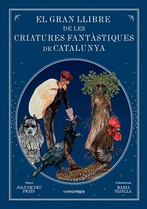 EL GRAN LLIBRE DE LES CRIATURES FANTÀSTIQUES DE CATALUNYA | 9788416605743 | PRATS PIJOAN, JOAN DE DÉU/PADILLA CLIMENT, MARIA | Galatea Llibres | Llibreria online de Reus, Tarragona | Comprar llibres en català i castellà online