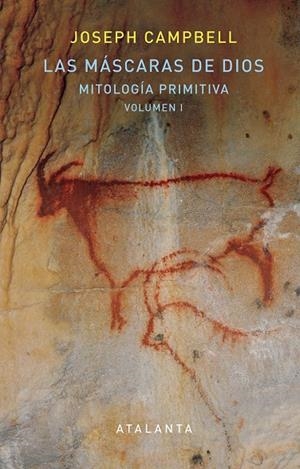 LAS MÁSCARAS DE DIOS VOL I. MITOLOGÍA PRIMITIVA | 9788494613630 | CAMPBELL, JOSEPH | Galatea Llibres | Llibreria online de Reus, Tarragona | Comprar llibres en català i castellà online
