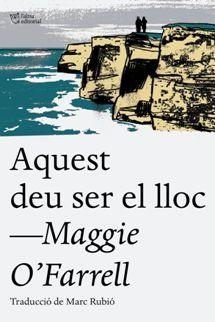 AQUEST DEU SER EL LLOC | 9788494655623 | O'FARRELL, MAGGIE | Galatea Llibres | Librería online de Reus, Tarragona | Comprar libros en catalán y castellano online