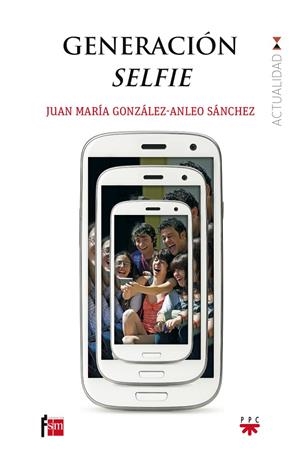 GENERACION SELFIE | 9788428828130 | GONZALEZ-ANLEO SANCHEZ, JUAN MARIA | Galatea Llibres | Librería online de Reus, Tarragona | Comprar libros en catalán y castellano online