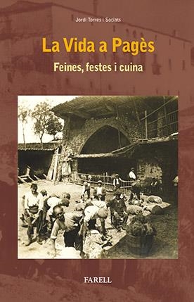 LA VIDA A PAGES. FEINES, FESTES I CUINA | 9788492811878 | TORRES I SOCIATS, JORDI | Galatea Llibres | Librería online de Reus, Tarragona | Comprar libros en catalán y castellano online
