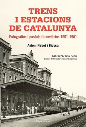 TRENS I ESTACIONS DE CATALUNYA | 9788499758411 | NEBOT BIOSCA, ANTONI | Galatea Llibres | Librería online de Reus, Tarragona | Comprar libros en catalán y castellano online