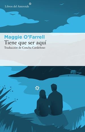 TIENE QUE SER AQUÍ | 9788416213986 | O'FARRELL, MAGGIE | Galatea Llibres | Llibreria online de Reus, Tarragona | Comprar llibres en català i castellà online