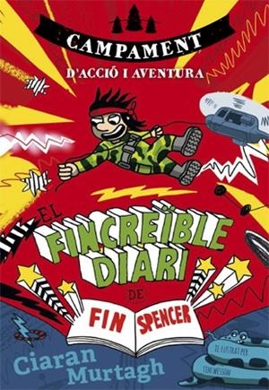 EL FINCREÏBLE DIARI DE FIN SPENCER 3. CAMPAMENT D'ACCIÓ I AVENTURA | 9788424659943 | MURTAGH, CIARAN | Galatea Llibres | Llibreria online de Reus, Tarragona | Comprar llibres en català i castellà online