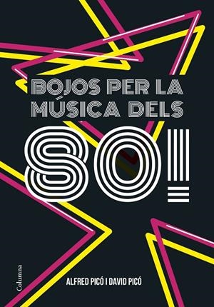 BOJOS PER LA MÚSICA DELS 80! | 9788466422291 | PICÓ, ALFRED / DAVID PICÓ SENTELLES | Galatea Llibres | Llibreria online de Reus, Tarragona | Comprar llibres en català i castellà online