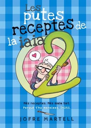 LES PUTES RECEPTES DE LA IAIA 2 | 9788416670246 | MARTELL, JOFRE | Galatea Llibres | Librería online de Reus, Tarragona | Comprar libros en catalán y castellano online
