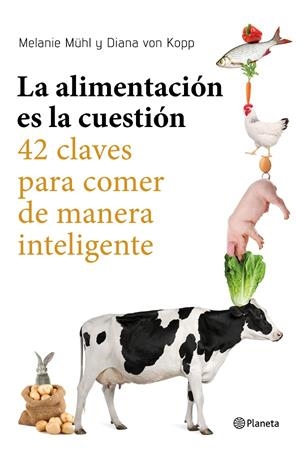 LA ALIMENTACIÓN ES LA CUESTIÓN | 9788408169246 | MÜHL, MELANIE / DIANA VON KOPP | Galatea Llibres | Librería online de Reus, Tarragona | Comprar libros en catalán y castellano online