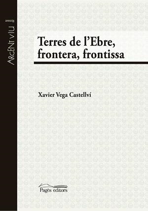 TERRES DE L'EBRE, FRONTERA, FRONTISSA | 9788499758428 | VEGA CASTELLVÍ, XAVIER | Galatea Llibres | Librería online de Reus, Tarragona | Comprar libros en catalán y castellano online